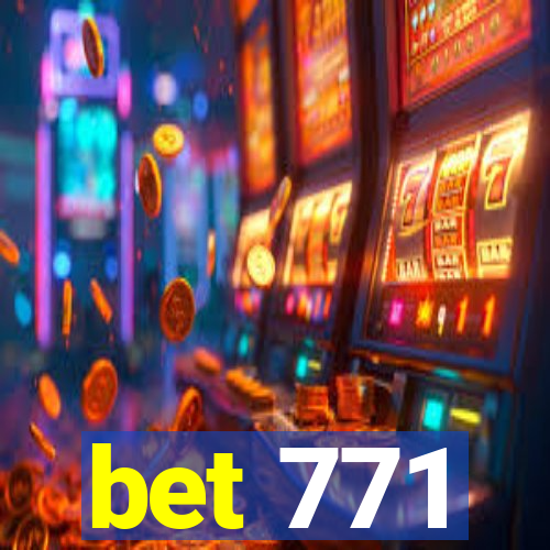 bet 771